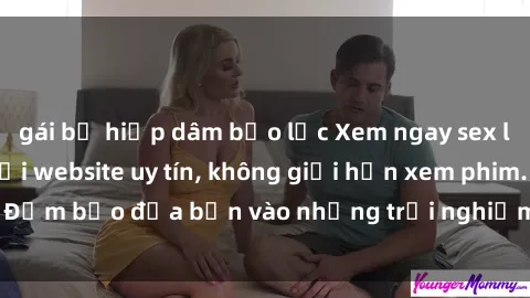 gái bị hiếp dâm bạo lực Xem ngay sex loạn luân vietsub tại website uy tín, không giới hạn xem phim. Đảm bảo đưa bạn vào những trải nghiệm thú vị và đầy kích thích.