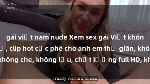 gái việt nam nude Xem sex gái Việt không che tại nhà nghỉ, clip hot cực phê cho anh em thư giãn, không che, không lậu, chất lượng full HD, không che, mới nhất.