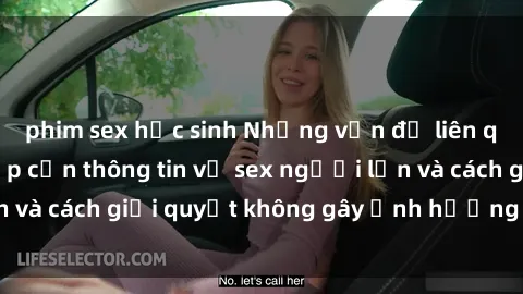 phim sex học sinh Những vấn đề liên quan đến việc tiếp cận thông tin về sex người lớn và cách giải quyết không gây ảnh hưởng đến trẻ em