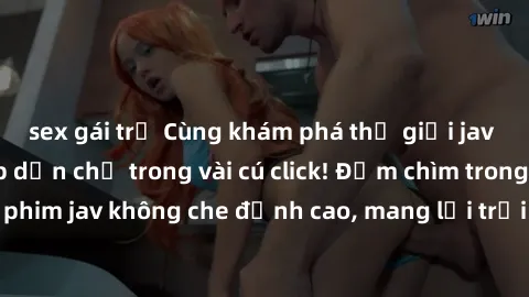 sex gái trẻ Cùng khám phá thế giới jav không che siêu hấp dẫn chỉ trong vài cú click! Đắm chìm trong những bộ phim jav không che đỉnh cao, mang lại trải nghiệm thú vị và đầy kích thích.