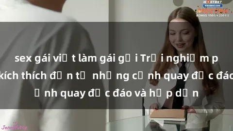 sex gái việt làm gái gọi Trải nghiệm phim sex : Sự kích thích đến từ những cảnh quay độc đáo và hấp dẫn