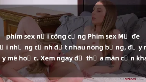 phim sex nơi công cộng Phim sex Mỹ đen: phút mãnh liệt với những cảnh địt nhau nóng bỏng, đầy mê hoặc. Xem ngay để thỏa mãn cơn khát tình dục của bạn!