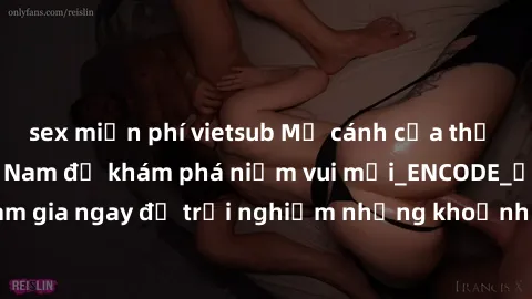 sex miễn phí vietsub Mở cánh cửa thế giới sex MILF Việt Nam để khám phá niềm vui mới_ENCODE_. Hãy tham gia ngay để trải nghiệm những khoảnh khắc đầy kích thích và đam mê.